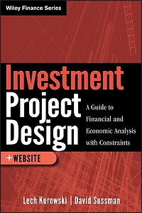 Investment Project Design: A Guide to Financial and Economic Analysis with Constraints