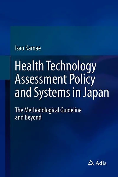 Health Technology Assessment Japan: Policy, Pharmacoeconomic Methods And Guidelines, Value, Beyond