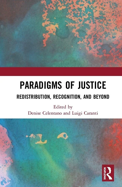 Paradigms of Justice: Redistribution, Recognition, and Beyond