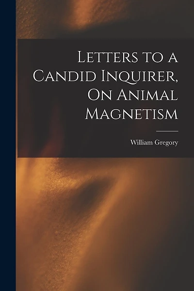 Letters to a Candid Inquirer, On Animal Magnetism