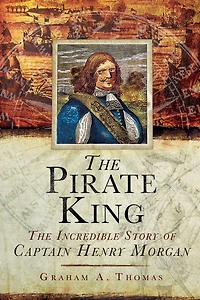 the Pirate King: Incredible Story of Real Captain Morgan