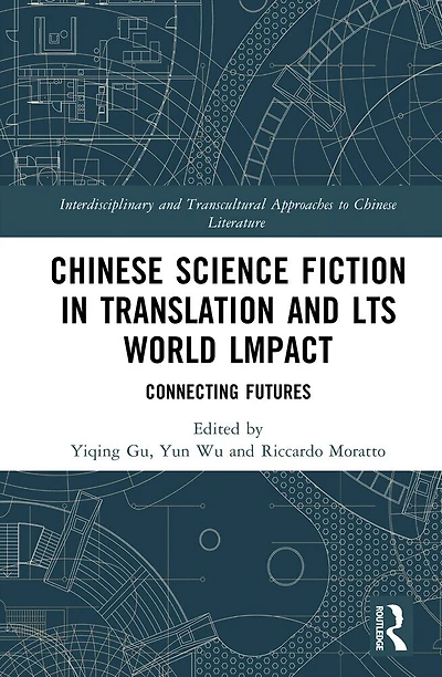 Chinese Science Fiction Translation and Its World Impact: Connecting Futures