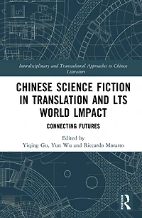 Chinese Science Fiction Translation and Its World Impact: Connecting Futures