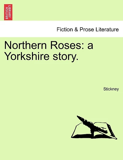 Northern Roses: A Yorkshire Story.