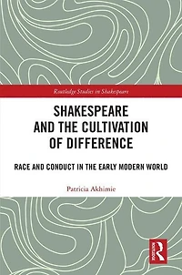 Shakespeare and the Cultivation of Difference: Race Conduct Early Modern World