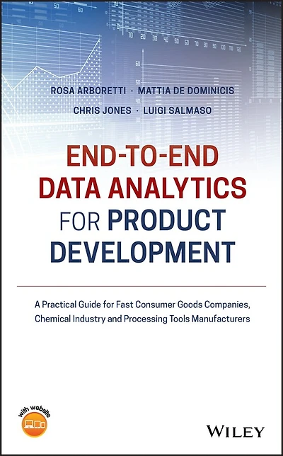End-to-end Data Analytics for Product Development: A Practical Guide Fast Consumer Goods Companies, Chemical Industry and Processing Tools Manufacturers