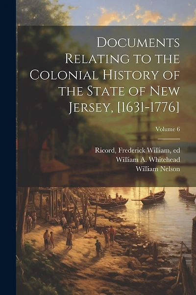 Documents Relating to the Colonial History of the State of New Jersey
