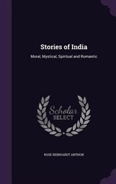 Stories of India: Moral, Mystical, Spiritual and Romantic