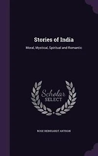 Stories of India: Moral, Mystical, Spiritual and Romantic