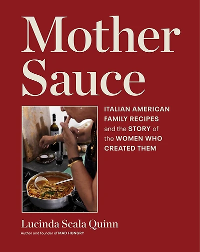 Mother Sauce: Italian American Family Recipes and the Story of Women Who Created Them