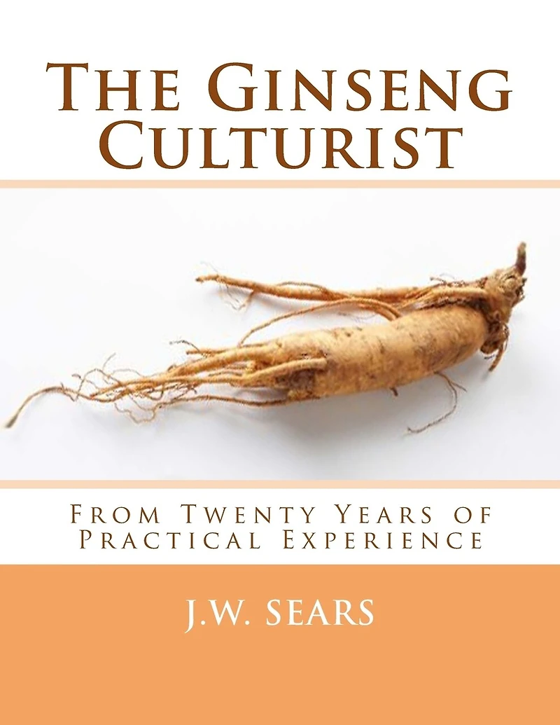 The Ginseng Culturist: From Twenty Years of Practical Experience