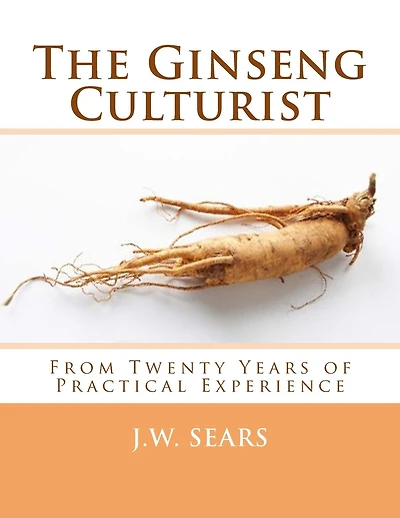 The Ginseng Culturist: From Twenty Years of Practical Experience