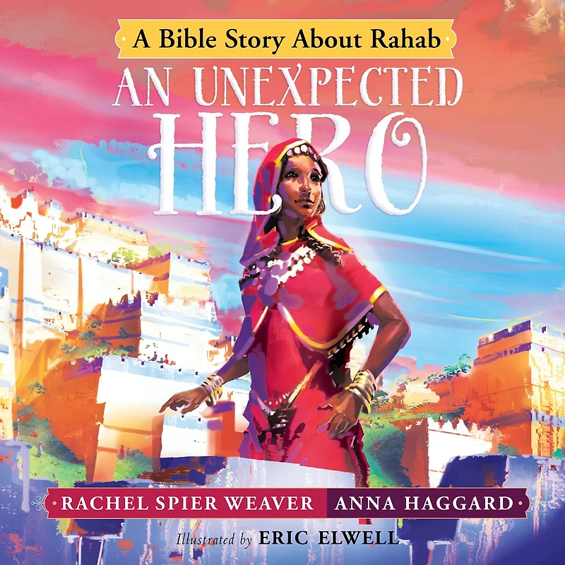 An Unexpected Hero: A Bible Story About Rahab