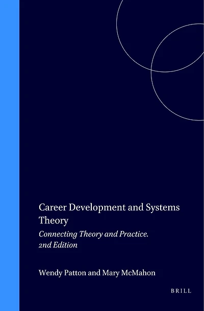 Career Development and Systems Theory: Connecting Theory Practice. 2nd Edition