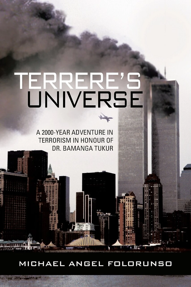 Terrere's Universe: A 2000-year Adventure Terrorism Honour Of Dr. Bamanga Tukur