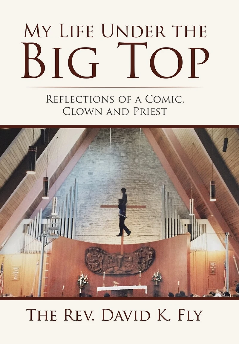 My Life Under the Big Top: Reflections of a Comic, Clown and Priest