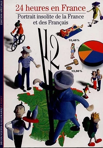 24 heures en France : portrait insolite de la France et des Français: portrait insolite de la France et des Français