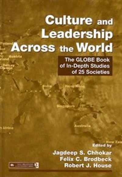 Culture and Leadership Across The World: GLOBE Book of In-Depth Studies 25 Societies