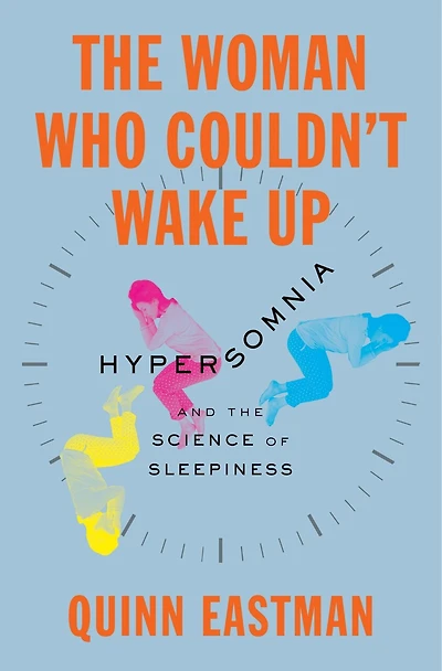 The Woman Who Couldn't Wake Up: Hypersomnia and the Science of Sleepiness