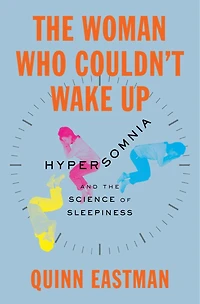 The Woman Who Couldn't Wake Up: Hypersomnia and the Science of Sleepiness