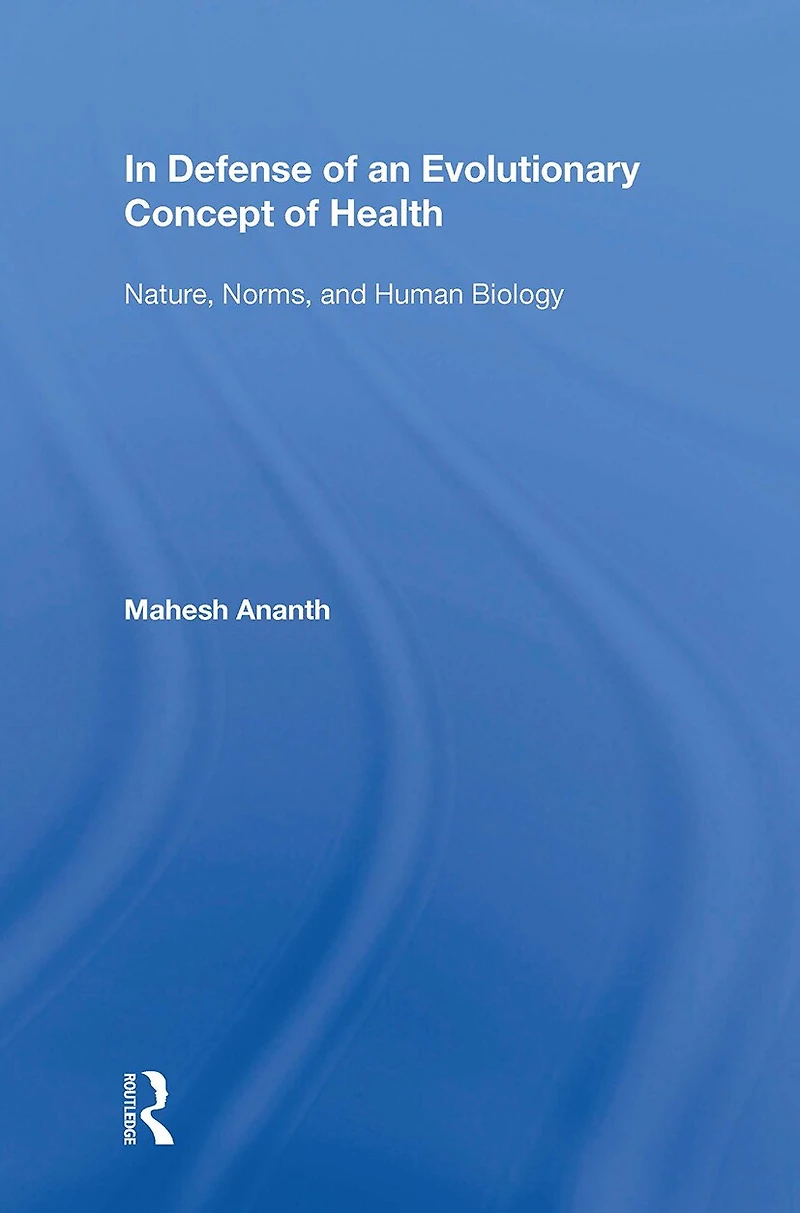 Defense Of An Evolutionary Concept Health: Nature, Norms, And Human Biology