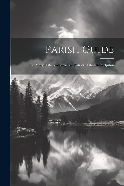 Parish Guide: St. Mary's Church Barrie, St. Patrick's Church Phelpston