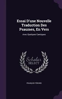 Essai D'une Nouvelle Traduction Des Psaumes, En Vers: Avec Quelques Cantiques