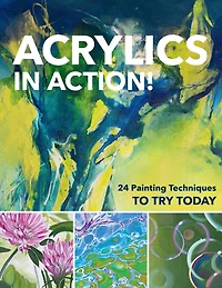 Acrylics Action!: 24 Painting Techniques to Try Today