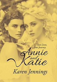 Annie And Katie: Two Lives, One Journey