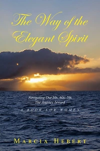 The Way of the Elegant Spirit: Navigating Our 50s, 60s