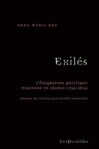 Exilés: l'émigration politique italienne en France (1792-1802)