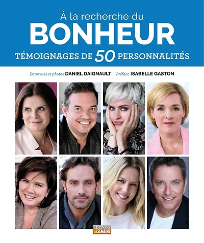 À la recherche du bonheur : témoignages de 50 personnalités