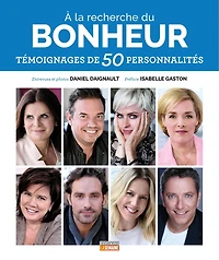 À la recherche du bonheur : témoignages de 50 personnalités