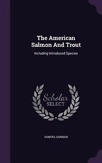 The American Salmon And Trout: Including Introduced Species