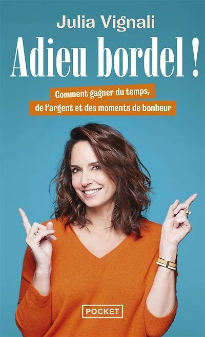 Adieu bordel !: comment gagner du temps, de l'argent et des moments de bonheur