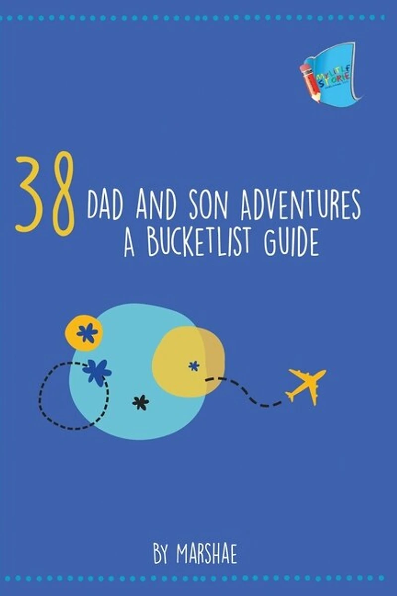 38 Dad And Son Adventures: A Bucketlist Guide