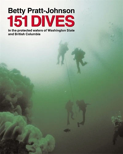 151 Dives In The Protected Waters Of Washington State And British Columbia: The Complete Trailhead To Summit Guide
