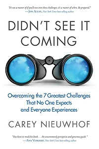 Didn't See It Coming: Overcoming The Seven Greatest Challenges That No One Expects And Everyone Experiences
