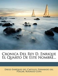 Cronica Del Rey D. Enrique El Quarto De Este Nombre