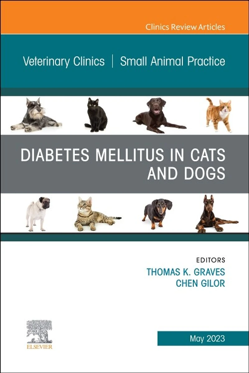 Diabetes Mellitus Cats and Dogs, An Issue of Veterinary Clinics North America: Small Animal Practice