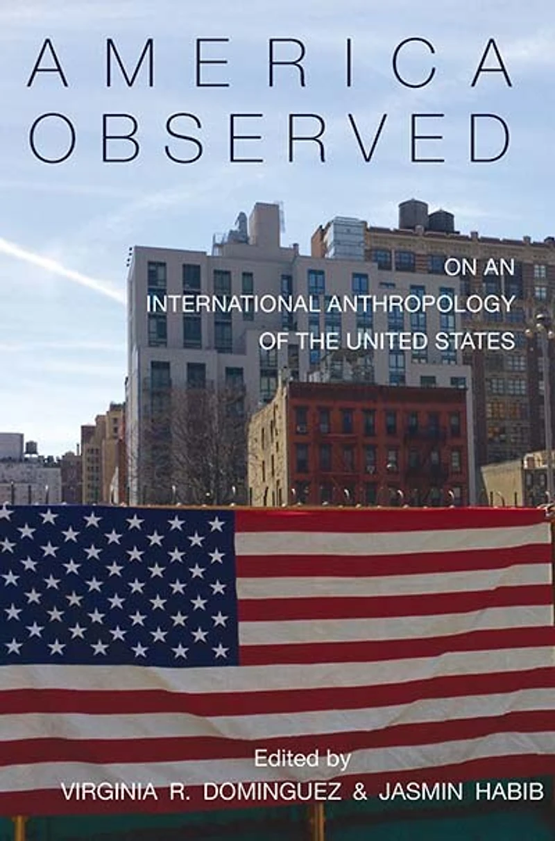 America Observed: On An International Anthropology Of The United States