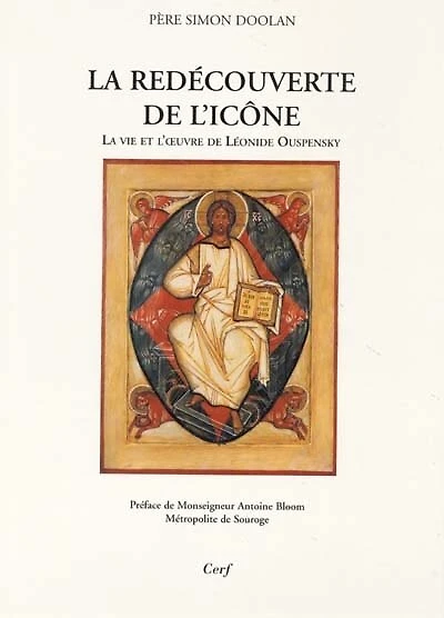 La redécouverte de l'icône: la vie et l'oeuvre de Léonide Ouspensky