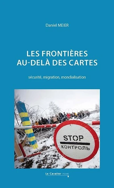 Les frontières, au-delà des cartes: sécurité, migration, mondialisation
