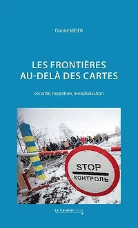 Les frontières, au-delà des cartes: sécurité, migration, mondialisation