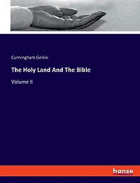 The Holy Land And The Bible: Volume II
