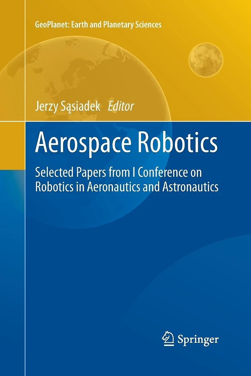 Aerospace Robotics: Selected Papers From I Conference On Robotics Aeronautics And Astronautics