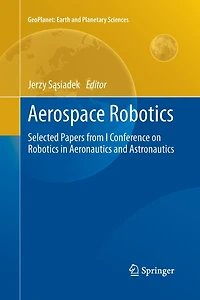 Aerospace Robotics: Selected Papers From I Conference On Robotics Aeronautics And Astronautics