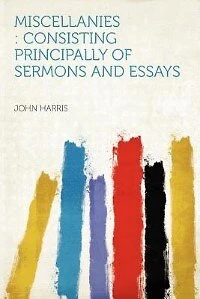 Miscellanies Consisting Principally of Sermons and Essays