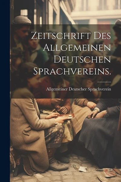Zeitschrift des Allgemeinen Deutschen Sprachvereins.