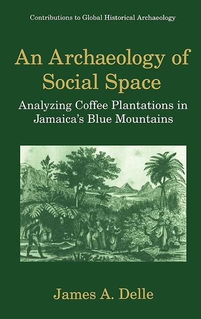 An Archaeology of Social Space: Analyzing Coffee Plantations Jamaica's Blue Mountains